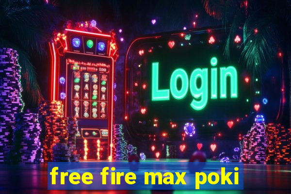 free fire max poki